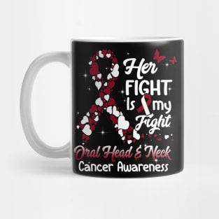 Her Fight Is My Fight Oral Head And Neck Cancer Awareness, Burgundy Color Mug